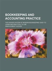 Bookkeeping and accounting practice; the Hoover system of modern bookkeeping--easy to learn and practical to use,1155018656,9781155018652