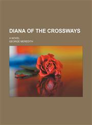 Diana of the Crossways; a novel,1459075064,9781459075061