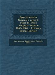 Quartermaster General's Report, State of West Virginia Volume 1863/1866,1287600514,9781287600510
