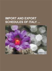 Import and Export Schedules of Italy,1234171864,9781234171865