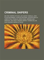 Criminal snipers Beltway sniper attacks, Lee Harvey Oswald, John Allen Muhammad, Charles Whitman, Lee Boyd Malvo, Joseph Paul Franklin,1155548159,9781155548159