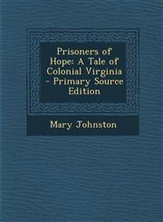 Prisoners of Hope A Tale of Colonial Virginia - Primary Source Edition,1295558076,9781295558070
