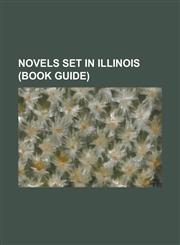 Novels Set in Illinois (Book Guide) 33 Snowfish, Across Five Aprils, a Long Way from Chicago, a Year Down Yonder, Bertram Cope's Year, Dandelion Wine,1230776834,9781230776835