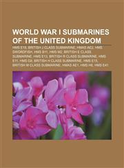 World War I submarines of the United Kingdom HMS E18, British J class submarine, HMAS AE2, HMS Swordfish, HMS B11, HMS M2,1156804299,9781156804292