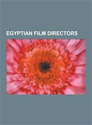 Egyptian Film Directors Youssef Chahine, Nasr Mahrous, Khairy Beshara, Ezzel Dine Zulficar, Ibrahim El Batout, Mohamed Khan, Daoud Abdel Sayed,1230513698,9781230513690
