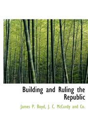 Building and Ruling the Republic,114030786X,9781140307860