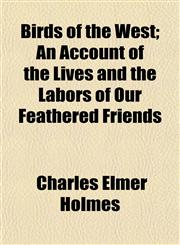 Birds of the West; An Account of the Lives and the Labors of Our Feathered Friends,1152201484,9781152201484