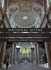 National Myths Constructed Pasts, Contested Presents 1st Edition,0415521327,9780415521321