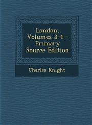 London, Volumes 3-4,1289621985,9781289621988
