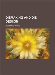 Diemaking and Die Desiign,1230177523,9781230177526