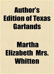 Author's Edition of Texas Garlands,1151905089,9781151905086