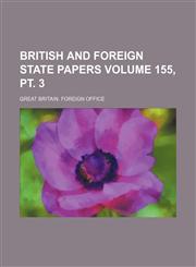 British and foreign state papers Volume 155, pt. 3,1154354148,9781154354140