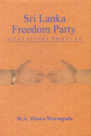 Sri Lanka Freedom Party A Political Profile 1st Print,9552088534,9789552088537