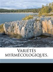 Variétés myrmécologiques.,1149891432,9781149891438