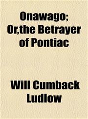 Onawago; Or,the Betrayer of Pontiac,1154803112,9781154803112