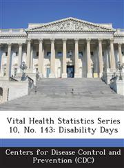 Vital Health Statistics Series 10, No. 143 Disability Days,1249143292,9781249143291