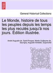 Le Monde, histoire de tous les peuples depuis les temps les plus reculés jusqu'à nos jours. Édition illustrée.,124169494X,9781241694944