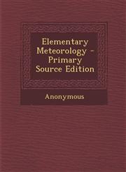 Elementary Meteorology - Primary Source Edition,1295141299,9781295141296