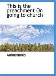 This is the preachment On going to church,1140244094,9781140244097