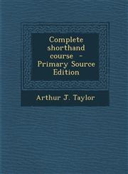Complete Shorthand Course - Primary Source Edition,1287809480,9781287809487