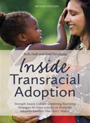 Inside Transracial Adoption Strength-based, Culture-sensitizing Parenting Strategies for Inter-country or Domestic Adoptive Families That Don't "Match" 2nd Edition,1849059055,9781849059053