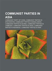 Communist parties in Asia Communist Party of China, Communist parties in Afghanistan, Communist parties in Bangladesh,1157666841,9781157666844