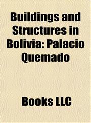 Buildings and Structures in Bolivia Airports in Bolivia, Archaeological Sites in Bolivia, Astronomical Observatories in Bolivia,1157788041,9781157788041