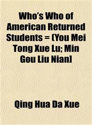 Who's Who of American Returned Students = (You Mei Tong Xue Lu; Min Gou Liu Nian],1153210142,9781153210140