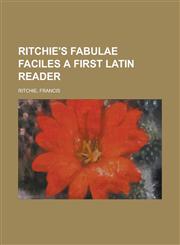 Ritchie's Fabulae Faciles a First Latin Reader,1153735296,9781153735292