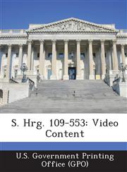 S. Hrg. 109-553 Video Content,1295271435,9781295271436