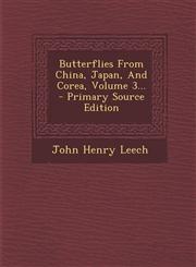 Butterflies From China, Japan, And Corea, Volume 3... - Primary Source Edition,129561555X,9781295615551