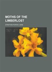 Moths of the Limberlost,1153642808,9781153642804