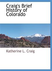 Craig's Brief History of Colorado,111787429X,9781117874296