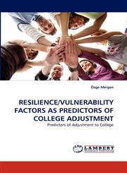 RESILIENCE/VULNERABILITY FACTORS AS PREDICTORS OF COLLEGE ADJUSTMENT,3838363639,9783838363639