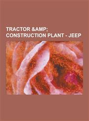 Tractor & Construction Plant - Jeep Jeep Platforms, Jeep Vehicles, Willys, American Austin Car Company, Am General, Arab American Vehicles, Chinkara,1230852743,9781230852744