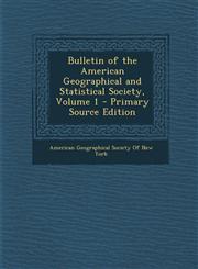 Bulletin of the American Geographical and Statistical Society, Volume 1 - Primary Source Edition,1294007912,9781294007913