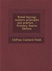Retail buying; modern principles and practice  - Primary Source Edition,1293413224,9781293413227
