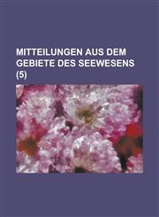 Mitteilungen Aus Dem Gebiete Des Seewesens (5 ),115355500X,9781153555005