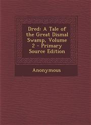 Dred A Tale of the Great Dismal Swamp, Volume 2 - Primary Source Edition,1294387979,9781294387978