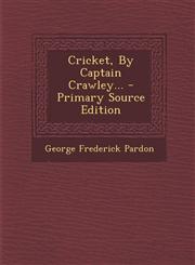 Cricket, By Captain Crawley... - Primary Source Edition,1293081779,9781293081778