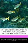 The Unauthorized Guide to Carnival Cruise Line Ports of Call Key West, Florida,1241599211,9781241599218