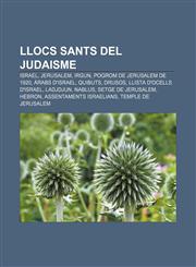 Llocs sants del judaisme Israel, Jerusalem, Irgun, Pogrom de Jerusalem de 1920, Àrabs d'Israel, Quibuts, Drusos, Llista d'ocells d'Israel,1232750387,9781232750383