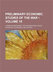 Preliminary Economic Studies of the War (Volume 10),1235385329,9781235385322