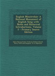 English Minstrelsie A National Monument of English Song with Notes and Historical Introductions, Volume 5 - Primary Source Edition,1287756662,9781287756668