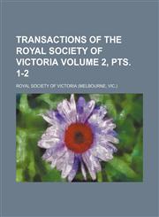 Transactions of the Royal Society of Victoria Volume 2, pts. 1-2,1235919358,9781235919350