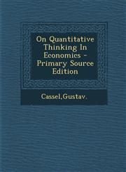 On Quantitative Thinking In Economics - Primary Source Edition,1295659409,9781295659401