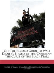 Off The Record Guide to Walt Disney's Pirates of the Caribbean The Curse of the Black Pearl,1171177771,9781171177777