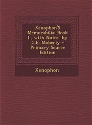 Xenophon'S Memorabilia Book I., with Notes, by C.E. Moberly - Primary Source Edition,1294283065,9781294283065