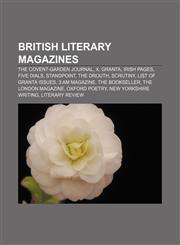 British literary magazines The Covent-Garden Journal, X, Granta, Irish Pages, Five Dials, Standpoint, The Drouth, Scrutiny,1233113577,9781233113576