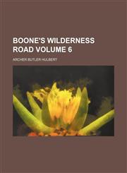 Boone's Wilderness Road Volume 6,1151687235,9781151687234